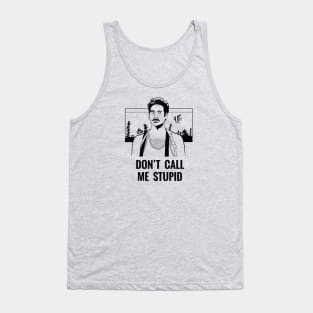 Don't Call Me Stupid Tank Top